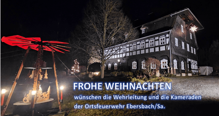 Frohe Weihnachten wünschen die Wehrleitung und die Kameraden der Ortsfeuerwehr Ebersbach/Sa.